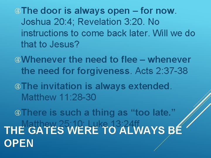  The door is always open – for now. Joshua 20: 4; Revelation 3: