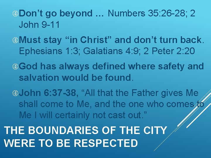  Don’t go beyond … Numbers 35: 26 -28; 2 John 9 -11 Must