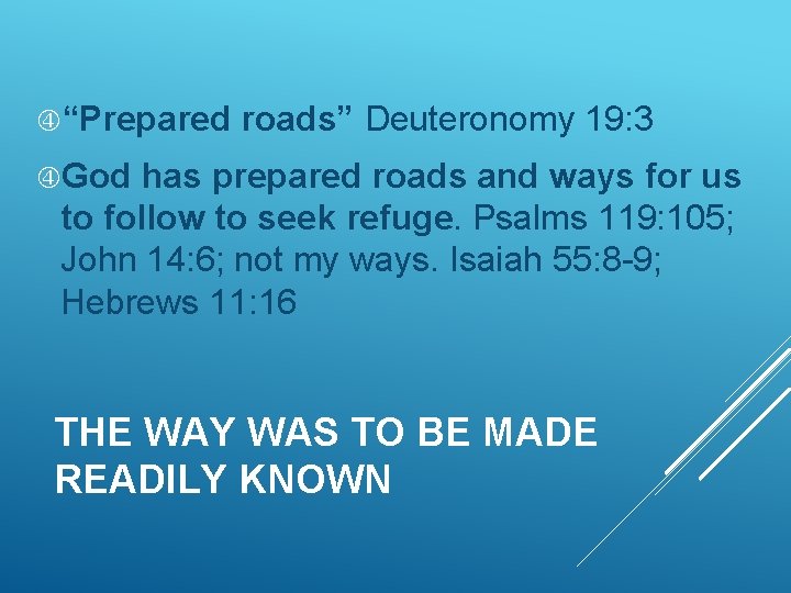  “Prepared roads” Deuteronomy 19: 3 God has prepared roads and ways for us