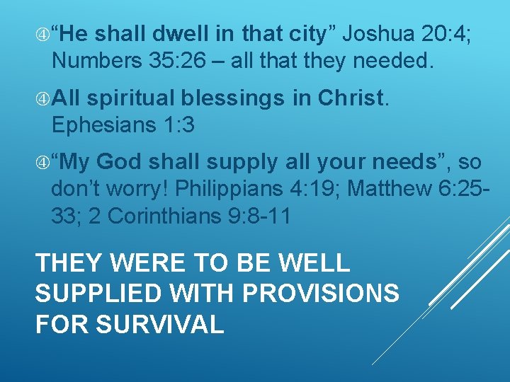  “He shall dwell in that city” Joshua 20: 4; Numbers 35: 26 –