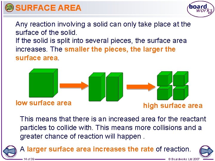 SURFACE AREA Any reaction involving a solid can only take place at the surface