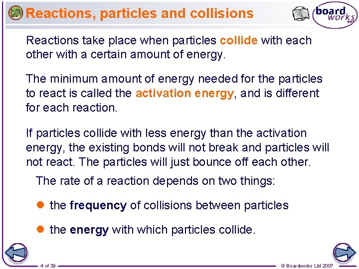Reactions, particles and collisions Reactions take place when particles collide with each other with