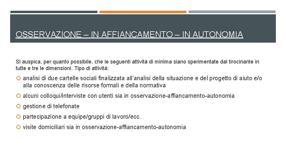 OSSERVAZIONE – IN AFFIANCAMENTO – IN AUTONOMIA Si auspica, per quanto possibile, che le OSSERVAZIONE – IN AFFIANCAMENTO – IN AUTONOMIA Si auspica, per quanto possibile, che le