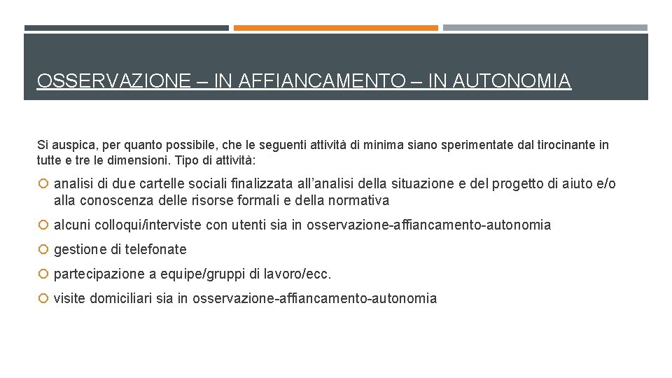 OSSERVAZIONE – IN AFFIANCAMENTO – IN AUTONOMIA Si auspica, per quanto possibile, che le