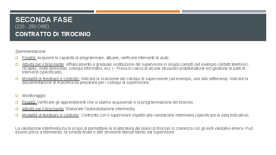 SECONDA FASE (220 - 250 ORE) CONTRATTO DI TIROCINIO Sperimentazione Finalità: Acquisire la capacità