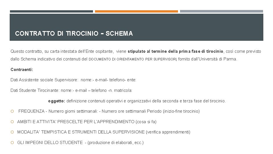 CONTRATTO DI TIROCINIO - SCHEMA Questo contratto, su carta intestata dell’Ente ospitante, viene stipulato CONTRATTO DI TIROCINIO - SCHEMA Questo contratto, su carta intestata dell’Ente ospitante, viene stipulato