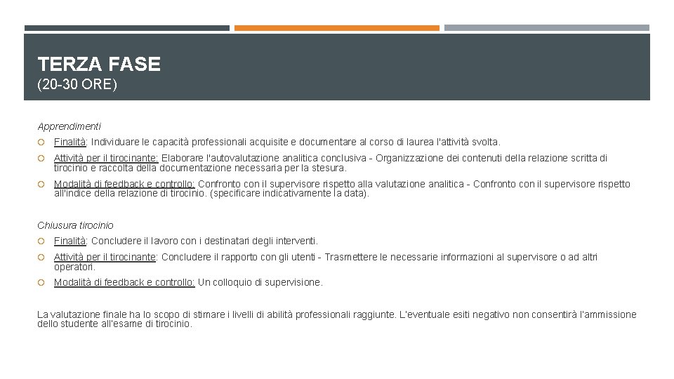 TERZA FASE (20 -30 ORE) Apprendimenti Finalità: Individuare le capacità professionali acquisite e documentare TERZA FASE (20 -30 ORE) Apprendimenti Finalità: Individuare le capacità professionali acquisite e documentare