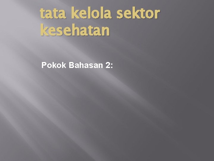 tata kelola sektor kesehatan Pokok Bahasan 2: 