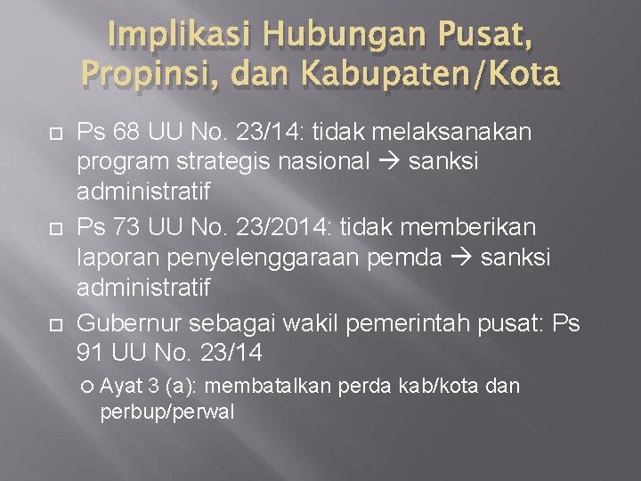 Implikasi Hubungan Pusat, Propinsi, dan Kabupaten/Kota Ps 68 UU No. 23/14: tidak melaksanakan program