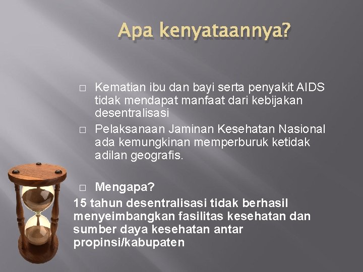 Apa kenyataannya? � � Kematian ibu dan bayi serta penyakit AIDS tidak mendapat manfaat