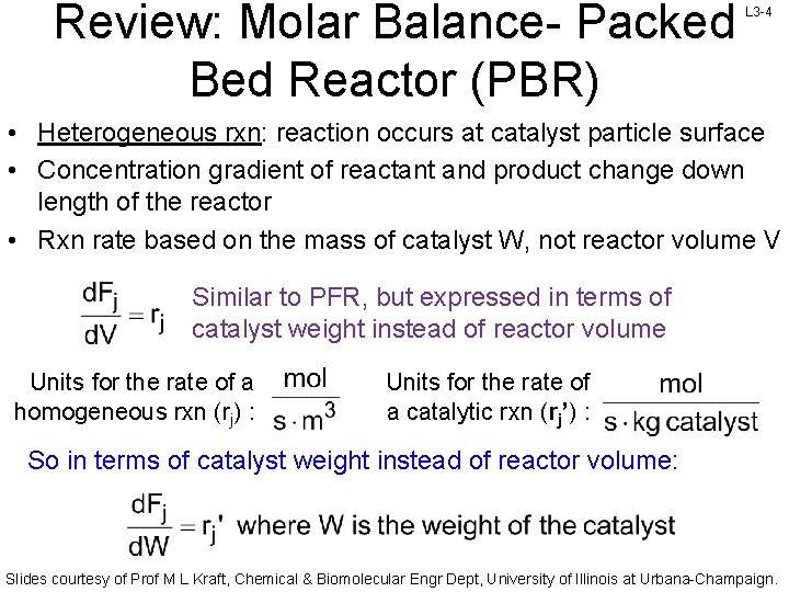 Review: Molar Balance- Packed Bed Reactor (PBR) L 3 -4 • Heterogeneous rxn: reaction