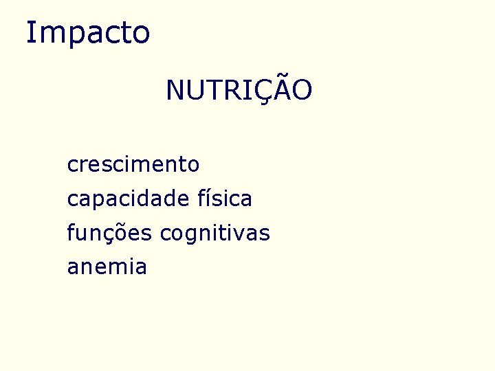 Impacto NUTRIÇÃO crescimento capacidade física funções cognitivas anemia 
