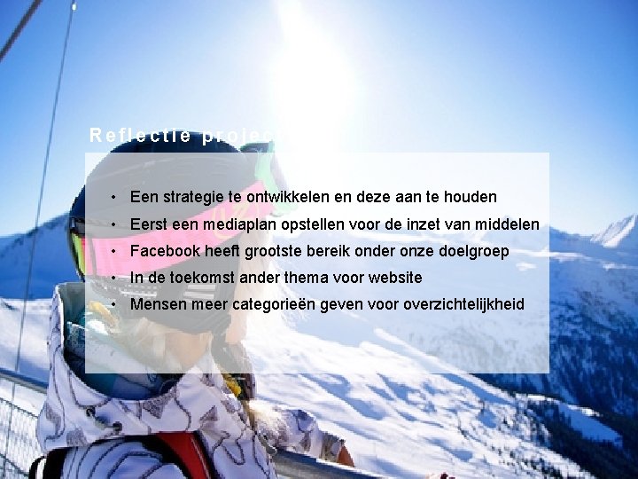 Reflectie project • Een strategie te ontwikkelen en deze aan te houden • Eerst