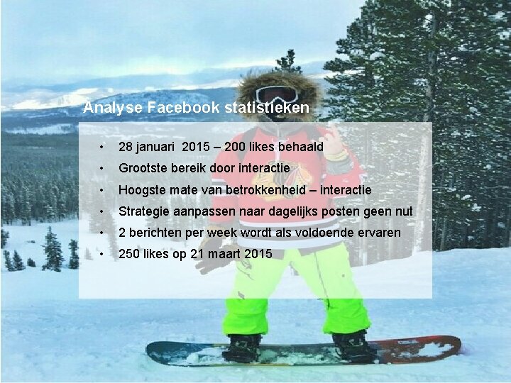 Analyse Facebook statistieken • 28 januari 2015 – 200 likes behaald • Grootste bereik