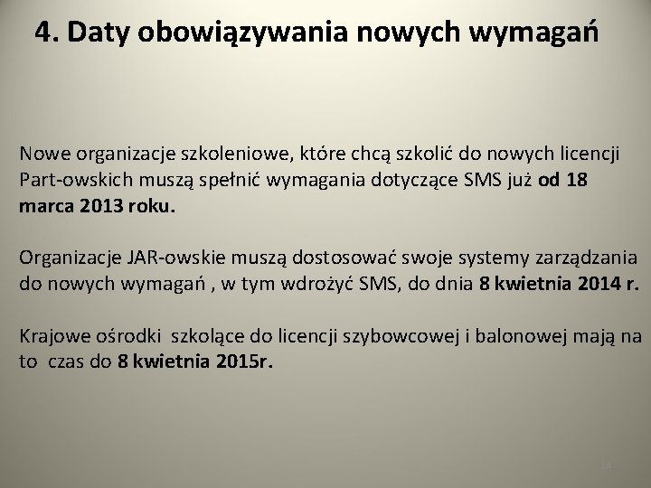 4. Daty obowiązywania nowych wymagań Nowe organizacje szkoleniowe, które chcą szkolić do nowych licencji