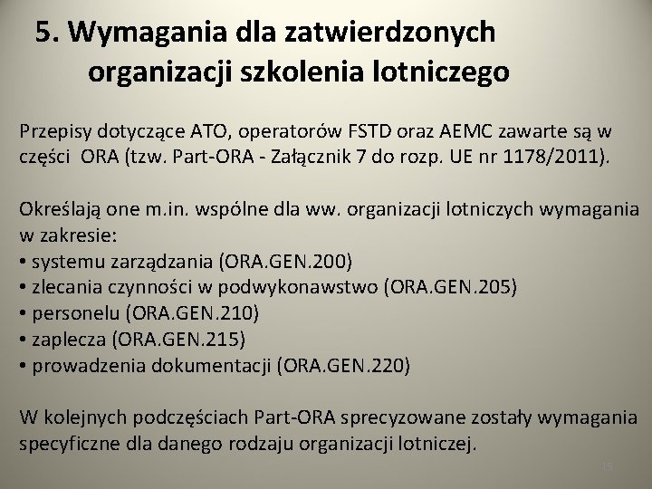 5. Wymagania dla zatwierdzonych organizacji szkolenia lotniczego Przepisy dotyczące ATO, operatorów FSTD oraz AEMC