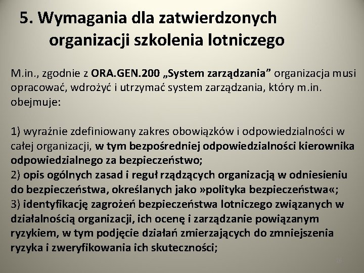 5. Wymagania dla zatwierdzonych organizacji szkolenia lotniczego M. in. , zgodnie z ORA. GEN.