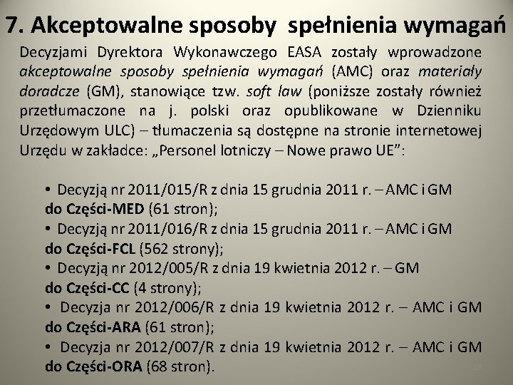 7. Akceptowalne sposoby spełnienia wymagań Decyzjami Dyrektora Wykonawczego EASA zostały wprowadzone akceptowalne sposoby spełnienia
