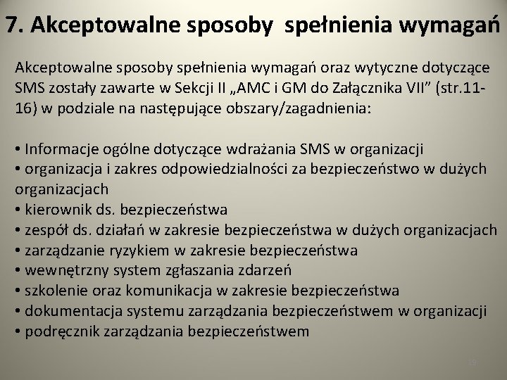 7. Akceptowalne sposoby spełnienia wymagań oraz wytyczne dotyczące SMS zostały zawarte w Sekcji II