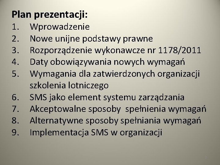 Plan prezentacji: 1. 2. 3. 4. 5. 6. 7. 8. 9. Wprowadzenie Nowe unijne