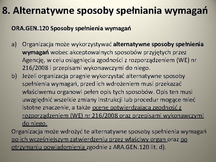 8. Alternatywne sposoby spełniania wymagań ORA. GEN. 120 Sposoby spełnienia wymagań a) Organizacja może