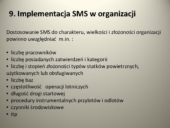 9. Implementacja SMS w organizacji Dostosowanie SMS do charakteru, wielkości i złożoności organizacji powinno