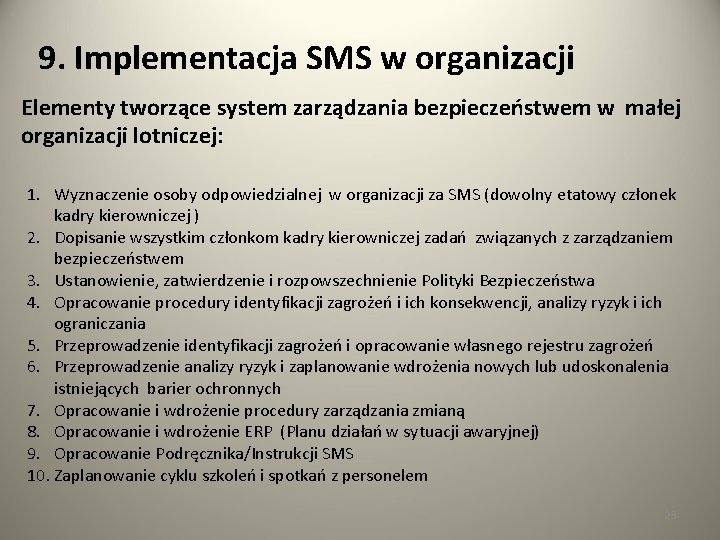 9. Implementacja SMS w organizacji Elementy tworzące system zarządzania bezpieczeństwem w małej organizacji lotniczej: