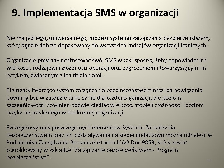 9. Implementacja SMS w organizacji Nie ma jednego, uniwersalnego, modelu systemu zarządzania bezpieczeństwem, który