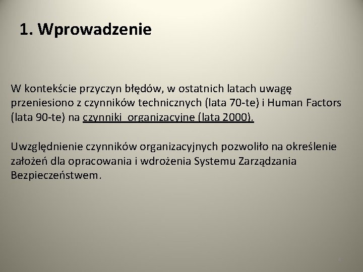 1. Wprowadzenie W kontekście przyczyn błędów, w ostatnich latach uwagę przeniesiono z czynników technicznych