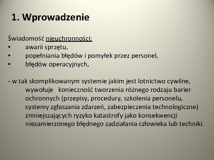 1. Wprowadzenie Świadomość nieuchronności: • awarii sprzętu, • popełniania błędów i pomyłek przez personel,