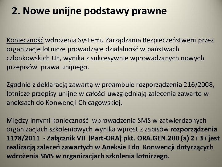 2. Nowe unijne podstawy prawne Konieczność wdrożenia Systemu Zarządzania Bezpieczeństwem przez organizacje lotnicze prowadzące