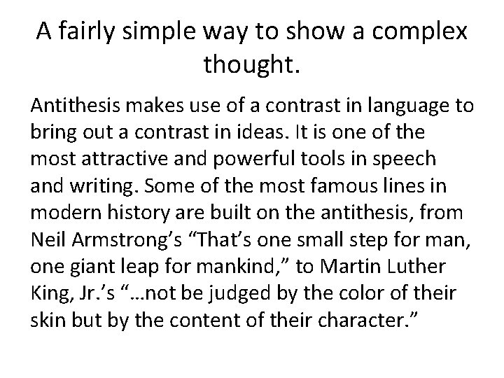 A fairly simple way to show a complex thought. Antithesis makes use of a