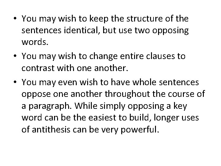  • You may wish to keep the structure of the sentences identical, but