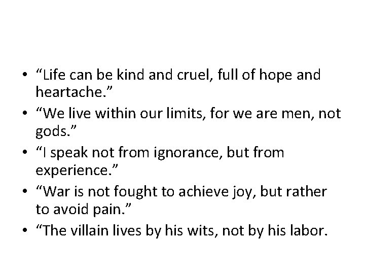  • “Life can be kind and cruel, full of hope and heartache. ”