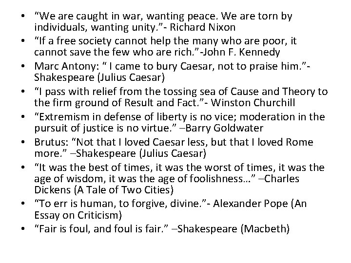  • “We are caught in war, wanting peace. We are torn by individuals,