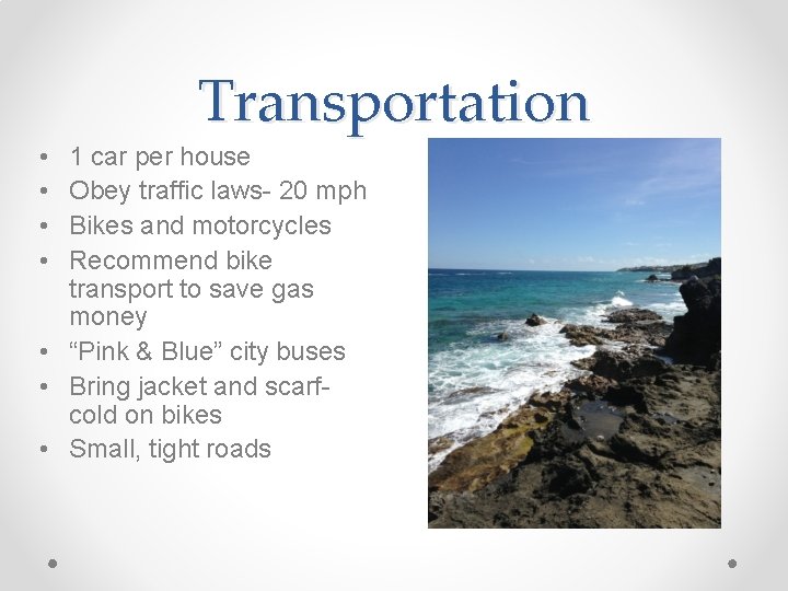 Transportation • • 1 car per house Obey traffic laws- 20 mph Bikes and