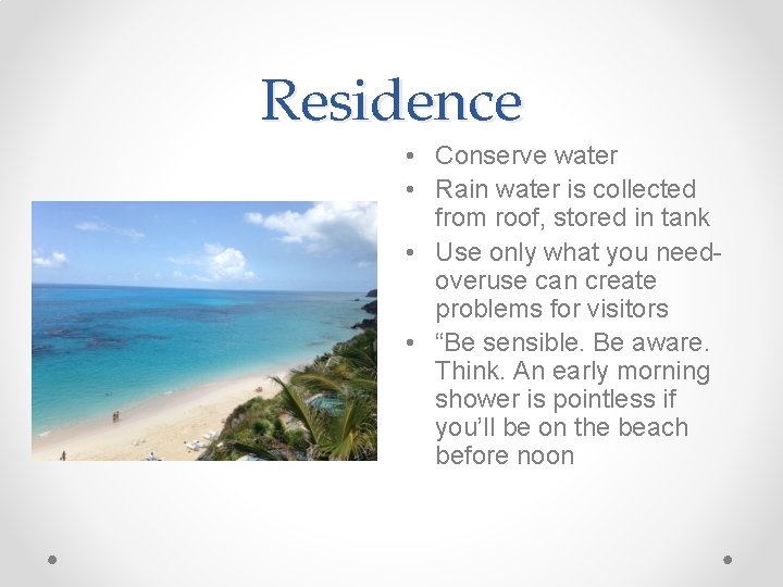 Residence • Conserve water • Rain water is collected from roof, stored in tank