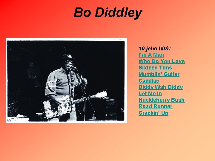 Bo Diddley 10 jeho hitů: I'm A Man Who Do You Love Sixteen Tons