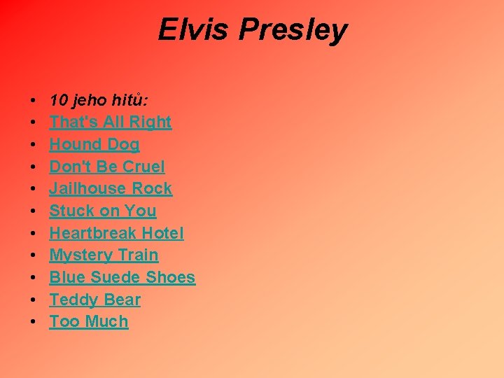Elvis Presley • • • 10 jeho hitů: That's All Right Hound Dog Don't