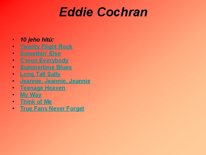 Eddie Cochran • • • 10 jeho hitů: Twenty Flight Rock Somethin' Else C'mon