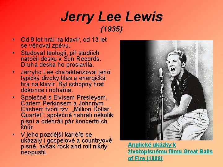 Jerry Lee Lewis (1935) • Od 9 let hrál na klavír, od 13 let