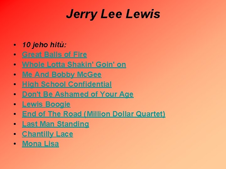 Jerry Lee Lewis • • • 10 jeho hitů: Great Balls of Fire Whole