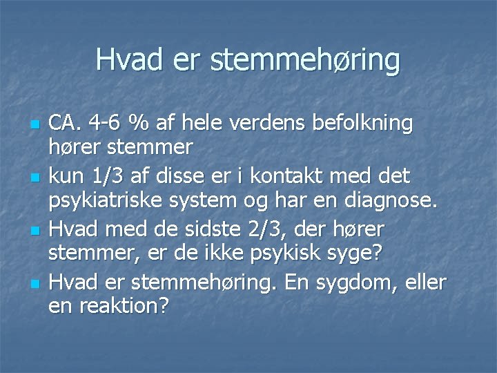 Hvad er stemmehøring n n CA. 4 -6 % af hele verdens befolkning hører