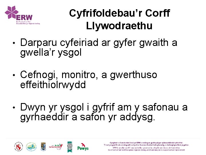 Cyfrifoldebau’r Corff Llywodraethu • Darparu cyfeiriad ar gyfer gwaith a gwella’r ysgol • Cefnogi,