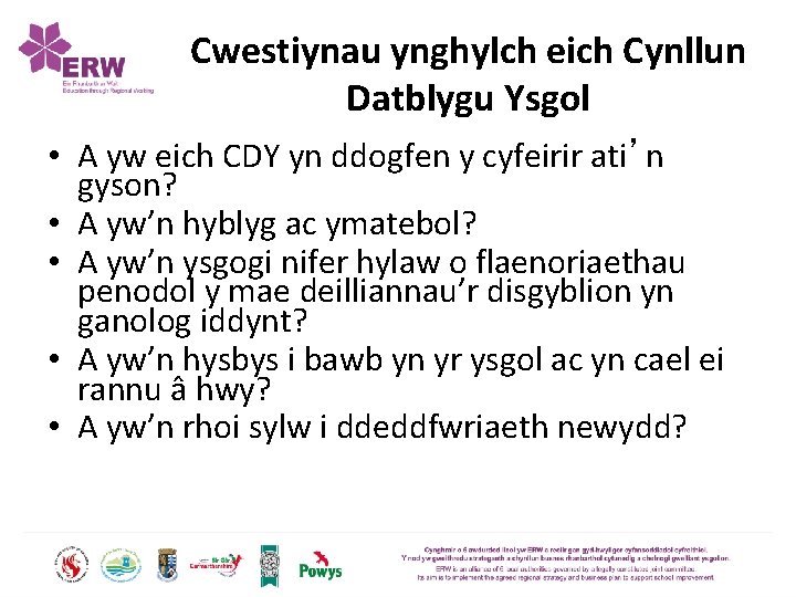 Cwestiynau ynghylch eich Cynllun Datblygu Ysgol • A yw eich CDY yn ddogfen y