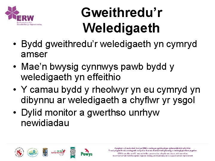 Gweithredu’r Weledigaeth • Bydd gweithredu’r weledigaeth yn cymryd amser • Mae’n bwysig cynnwys pawb