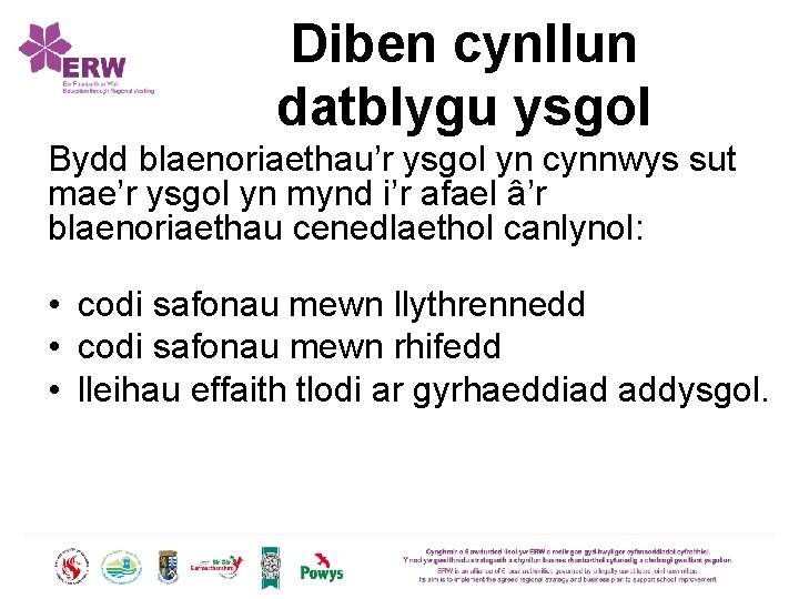 Diben cynllun datblygu ysgol Bydd blaenoriaethau’r ysgol yn cynnwys sut mae’r ysgol yn mynd