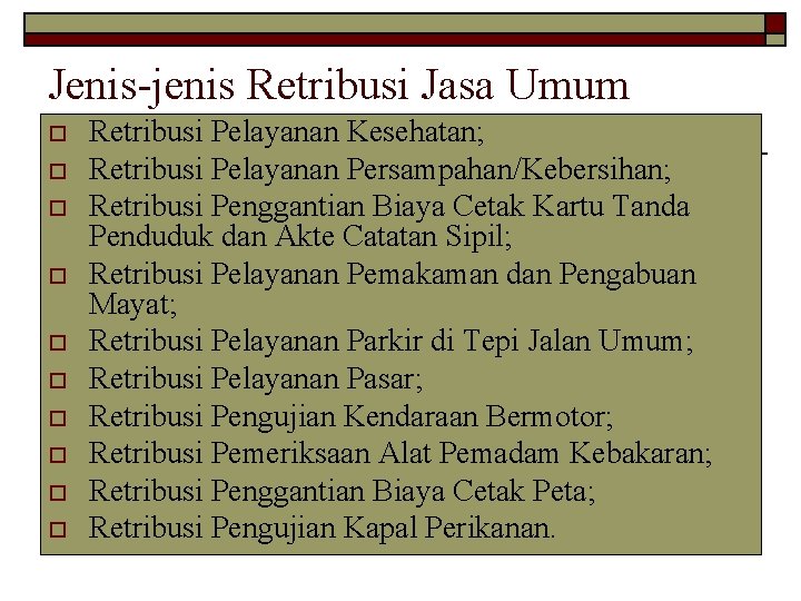 Jenis-jenis Retribusi Jasa Umum o o o o o Retribusi Pelayanan Kesehatan; Retribusi Pelayanan