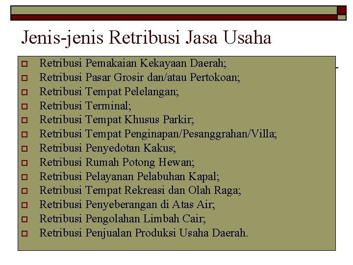 Jenis-jenis Retribusi Jasa Usaha o o o o Retribusi Pemakaian Kekayaan Daerah; Retribusi Pasar