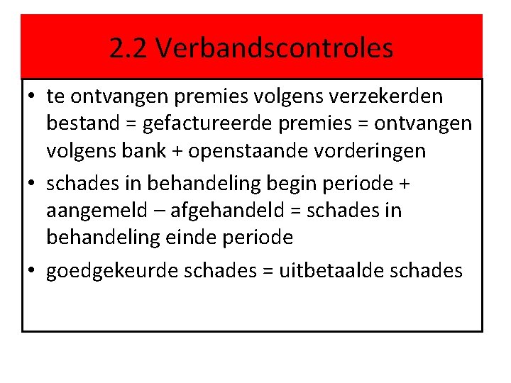 2. 2 Verbandscontroles • te ontvangen premies volgens verzekerden bestand = gefactureerde premies =